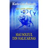 Mausoleul din Halicarnas - Katherine Roberts, editura Rao
