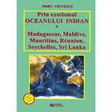 Prin exotismul Oceanului Indian - Doru Ciucescu, editura Rovimed