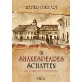 In Shakespeares Schatten - Ein roman aus Transsylvanien - Walter Ubelhart, editura Walter Ubelhart