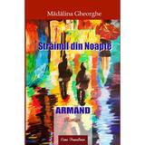 Strainul din noapte: Armand - Madalina Gheorghe, editura Ecou Transilvan