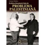 Politica Romaniei fata de problema palestiniana 1948-1979 - Cristina Nedelcu, editura Cetatea De Scaun