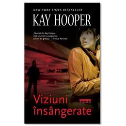 Viziuni insangerate - kay hooper, editura leda