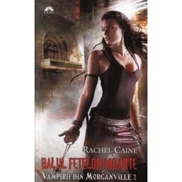 Vampirii din Morganville 2: Balul fetelor moarte Partea a doua (Ed. de buzunar) - Rachel Caine, editura Leda