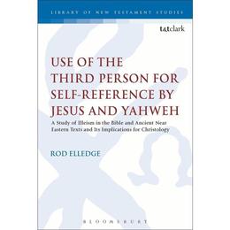 Use of the Third Person for Self-Reference by Jesus and Yahw, editura Bloomsbury Academic T&amp;t Clark