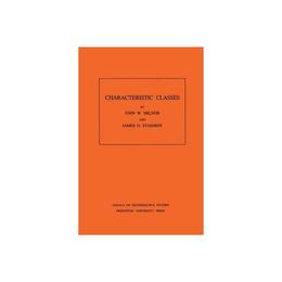 Characteristic Classes. (AM-76), Volume 76, editura Princeton University Press