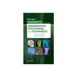 Bontrager's Handbook of Radiographic Positioning and Techniq, editura Elsevier Mosby