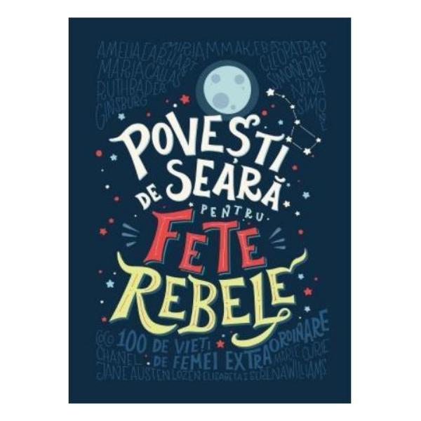 Povesti de seara pentru fete rebele - Elena Favilli, Francesca Cavallo, editura Litera