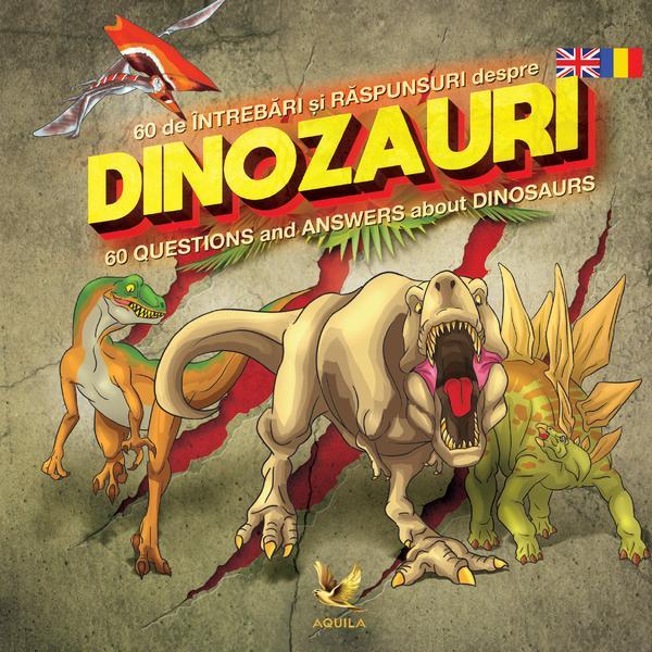 60 de intrebari si raspunsuri despre dinozauri, editura Aquila