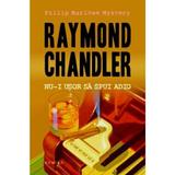 Nu-i usor sa spui adio - Raymond Chandler, editura Nemira