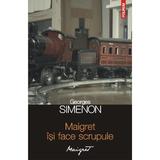Maigret isi face scrupule - Georges Simenon, editura Polirom
