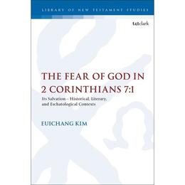 Fear of God in 2 Corinthians 7:1, editura Bloomsbury Academic T&amp;t Clark