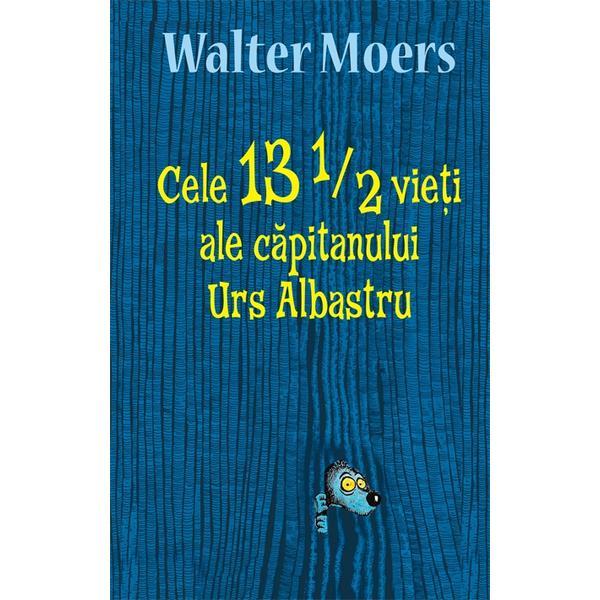 Cele 13 1/2 vieti ale capitanului Urs Albastru - Walter Moers, editura Rao