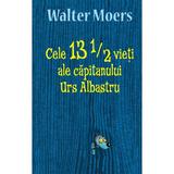 Cele 13 1/2 vieti ale capitanului Urs Albastru - Walter Moers, editura Rao