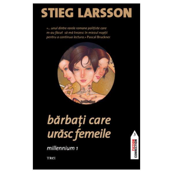 Barbati care urasc femeile - Stieg Larsson, editura Trei