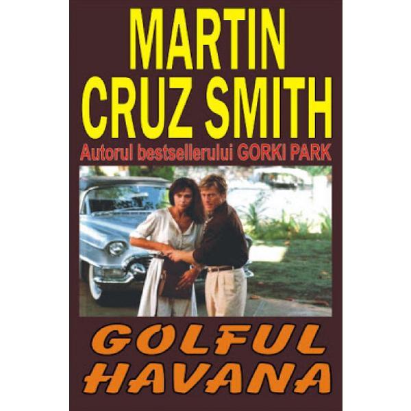 Golful havana - martin cruz smith, editura orizonturi