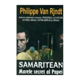 Samaritean, marele secret al papei - Philippe Van Rjndt, editura Orizonturi