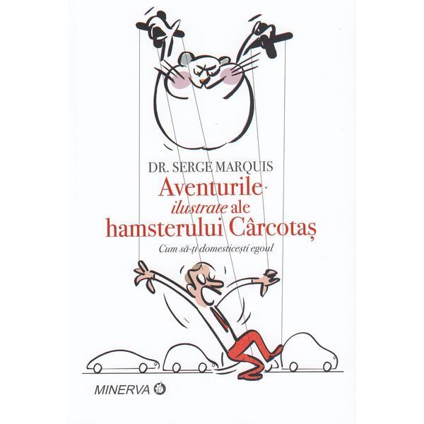 Aventurile ilustrate ale hamsterului Carcotas - Serge Marquis, editura Minerva