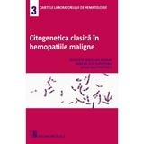 Citogenetica clasica in hemopatiile maligne - nicoleta mariana berbec (hematologie 3)