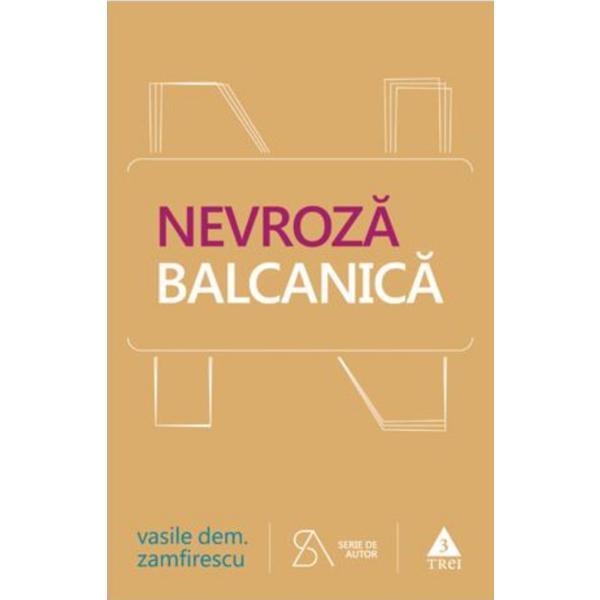 Nevroza balcanica - vasile dem. zamfirescu, editura trei