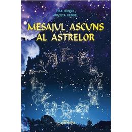 Mesajul ascuns al astrelor - Max Heindel, Augusta Heindel, editura Ganesha