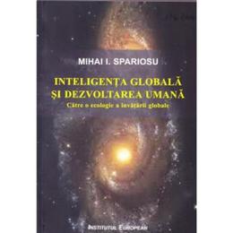Inteligenta globala si dezvoltarea umana - mihai i. spariosu, editura institutul european