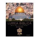 Lumea biblica. Atlas ilustrat - Jean-Pierre Isbouts, editura Litera