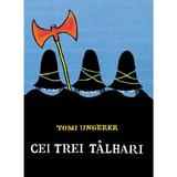 Cei trei talhari - Tomi Ungerer, editura Grupul Editorial Art