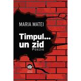 Timpul... un zid - maria matei