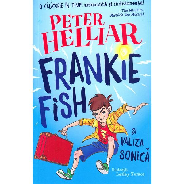Frankie Fish si valiza sonica - Peter Helliar, Lesley Vamos, editura Prestige