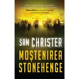 Mostenirea Stonehenge - Sam Christer, editura Litera