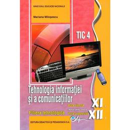 Tehnologia informatiei si a comunicatiilor. tic 4 - clasele 11 si 12 - manual - mariana milosescu, editura didactica si pedagogica