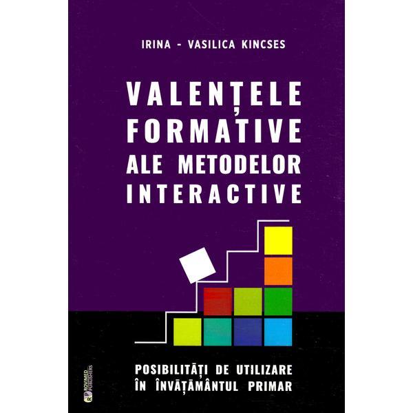 Valentele formative ale metodelor interactive - irina-vasilica kincses