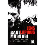 Bani murdari - Jens Lapidus, editura Niculescu