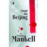 Omul din Beijing - Henning Mankel, editura Rao