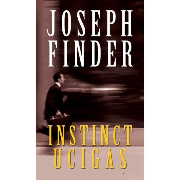 Instinct ucigas - joseph finder, editura rao