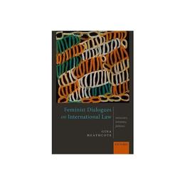 Feminist Dialogues on International Law - Gina Heathcote, editura Oxford University Press Academ
