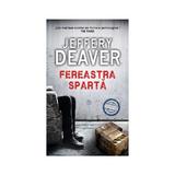 Fereastra sparta - Jeffery Deaver, editura Rao