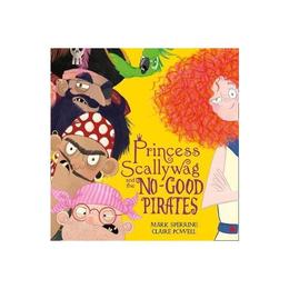 Princess Scallywag and the No-good Pirates, editura Harper Collins Childrens Books