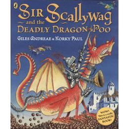 Sir Scallywag and the Deadly Dragon Poo - Giles Andreae, editura Puffin