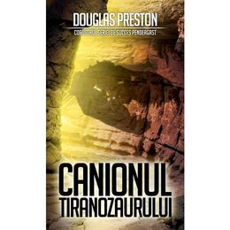 Canionul Tiranozaurului - Douglas Preston, editura Rao