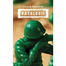 Patologii - Zahar Prilepin, editura Curtea Veche