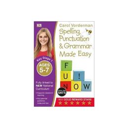 Spelling, Punctuation and Grammar Made Easy Ages 5-7 Key Sta - Carol Vorderman, editura Dorling Kindersley Children's