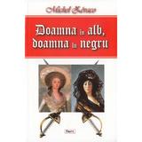 Doamna in alb, doamna in negru - Michel Zevaco, editura Dexon