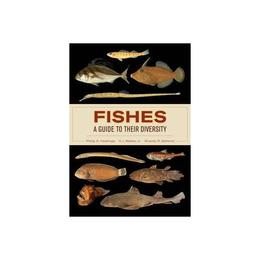 Fishes: A Guide to Their Diversity, editura University Of California Press