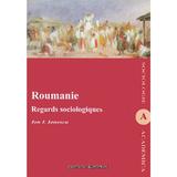 Roumanie. Regards sociologiques - Ion I. Ionescu, editura Institutul European