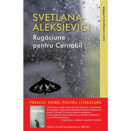 Rugaciune pentru Cernobil - Svetlana Aleksievici, editura Litera