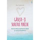 Gaseste-ti sufletul pereche - Anne Teachworth, editura Philobia