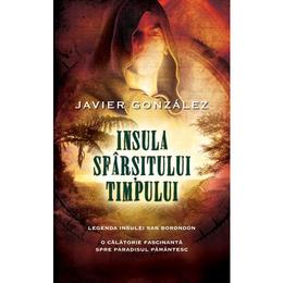 Insula Sfarsitului Timpului - Javier Gonzalez, editura Rao