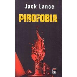 Pirofobia - jack lance, editura rao