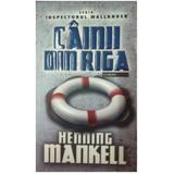 Cainii din Riga - Henning Mankell, editura Rao
